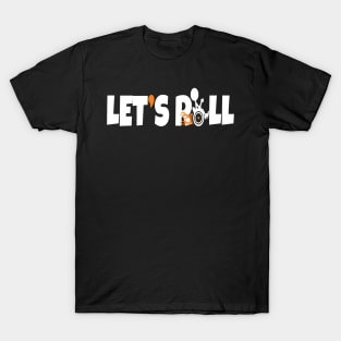 Let's Roll T-Shirt